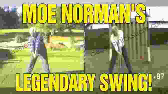 Moe Norman As A Golf Instructor, Sharing His Unconventional Wisdom Moe Me: Encounters With Moe Norman Golf S Mysterious Genius