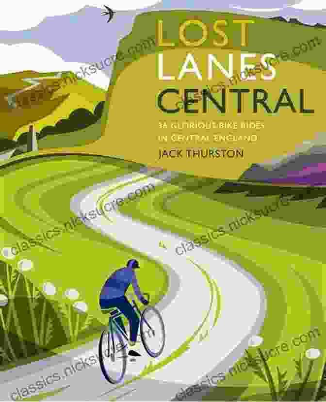 The Cotswold Way Lost Lanes: 36 Glorious Bike Rides In Southern England (London And The South East)