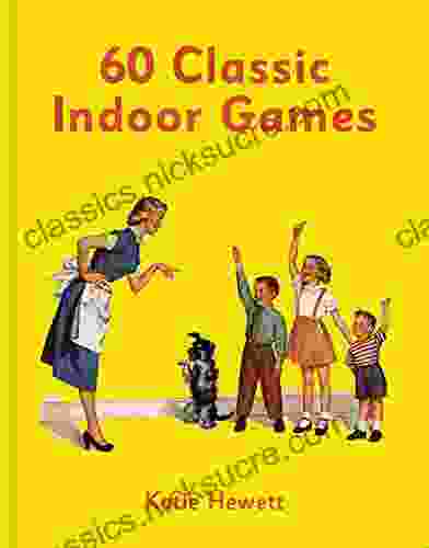 60 Classic Indoor Games Katie Hewett
