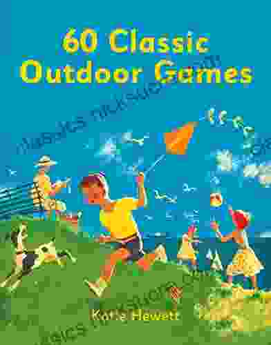 60 Classic Outdoor Games Katie Hewett