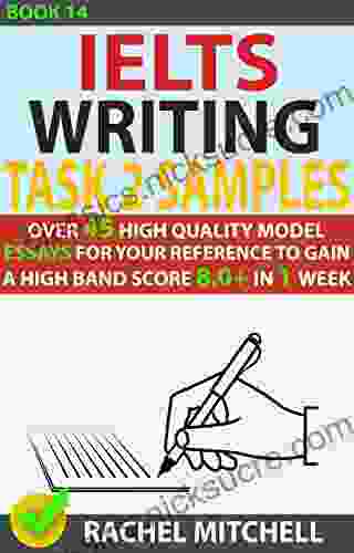 Ielts Writing Task 2 Samples: Over 45 High Quality Model Essays For Your Reference To Gain A High Band Score 8 0+ In 1 Week (Book 14)