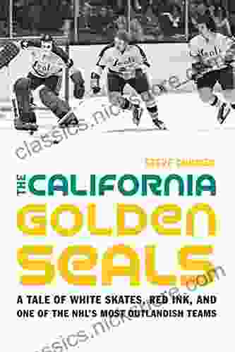 The California Golden Seals: A Tale Of White Skates Red Ink And One Of The NHL S Most Outlandish Teams