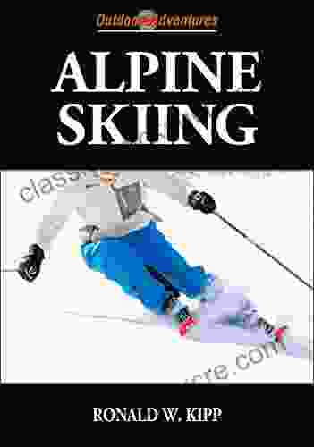 Alpine Skiing (Outdoor Adventures) Ronald W Kipp