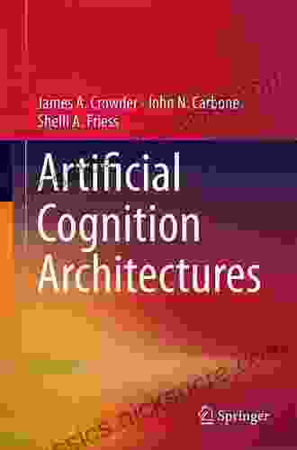 Artificial Cognition Architectures John N Carbone