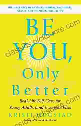 Be You Only Better: Real Life Self Care For Young Adults (and Everyone Else)