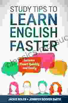 Study Tips To Learn English Faster: Become Fluent Quickly And Easily (Advanced English)