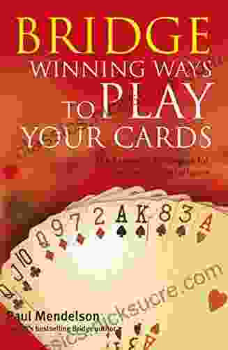 Bridge: Winning Ways To Play Your Cards