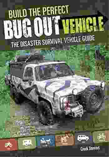 Build The Perfect Bug Out Vehicle: The Disaster Survival Vehicle Guide