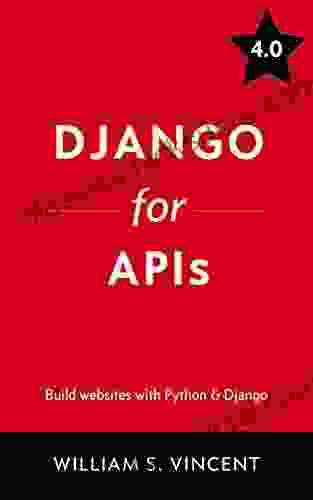 Django For APIs: Build Web APIs With Python And Django (Welcome To Django 2)