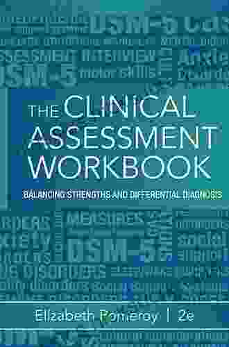 Clinical Assessment Workbook: Balancing Strengths And Differential Diagnosis