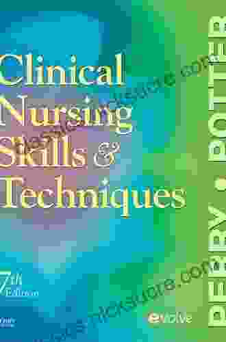 Clinical Nursing Skills And Techniques E