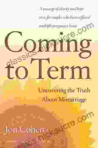 Coming To Term: Uncovering The Truth About Miscarriage