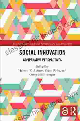 Social Innovation: Comparative Perspectives (Routledge Studies In Social Enterprise Social Innovation)