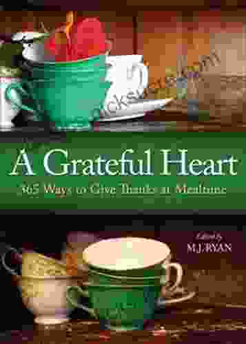 A Grateful Heart: Daily Blessings For The Evening Meals From Buddha To The Beatles (Prayers Poems Gratitude Affirmations Thanks)