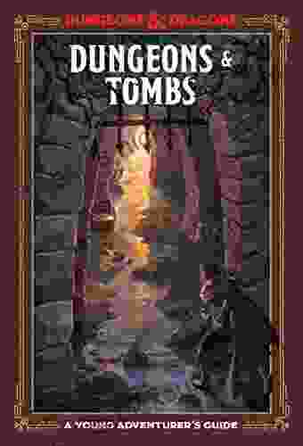 Dungeons Tombs (Dungeons Dragons): A Young Adventurer S Guide (Dungeons Dragons Young Adventurer S Guides)