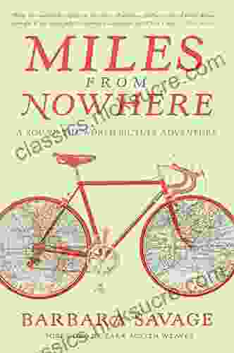 Miles From Nowhere: A Round The World Bicycle Adventure