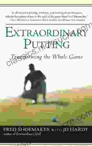 Extraordinary Putting: Transforming The Whole Game