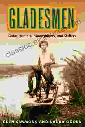 Gladesmen: Gator Hunters Moonshiners And Skiffers (Florida History And Culture)
