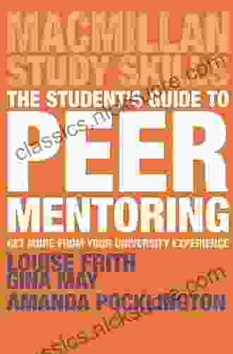 The Student S Guide To Peer Mentoring: Get More From Your University Experience (Bloomsbury Study Skills)