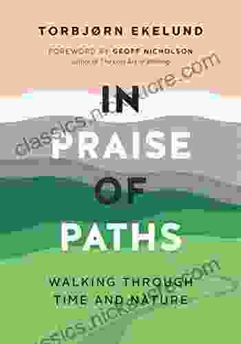 In Praise Of Paths: Walking Through Time And Nature