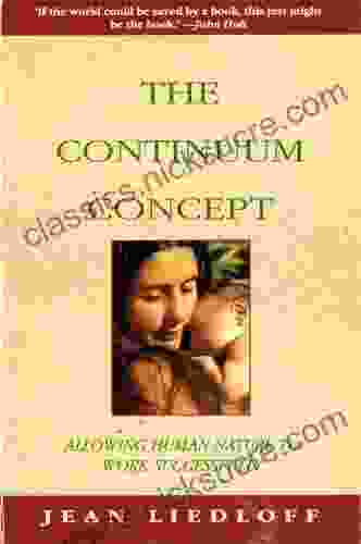 The Continuum Concept: In Search Of Happiness Lost (Classics In Human Development)