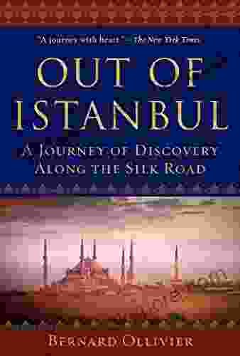 Out Of Istanbul: A Journey Of Discovery Along The Silk Road