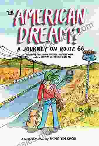 The American Dream?: A Journey On Route 66 Discovering Dinosaur Statues Muffler Men And The Perfect Breakfast Burrito