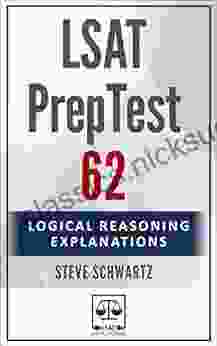 LSAT PrepTest 62: Logical Reasoning Explanations (LSAT PrepTest (Logical Reasoning Explanations))