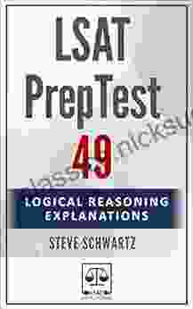 LSAT PrepTest 49: Logical Reasoning Explanations (LSAT PrepTest (Logical Reasoning Explanations))