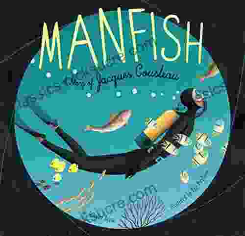 Manfish: A Story Of Jacques Cousteau