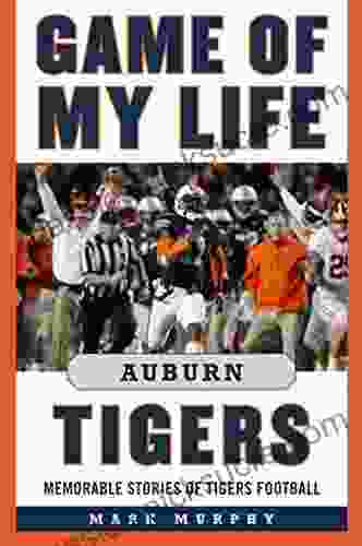 Game Of My Life Auburn Tigers: Memorable Stories Of Tigers Football