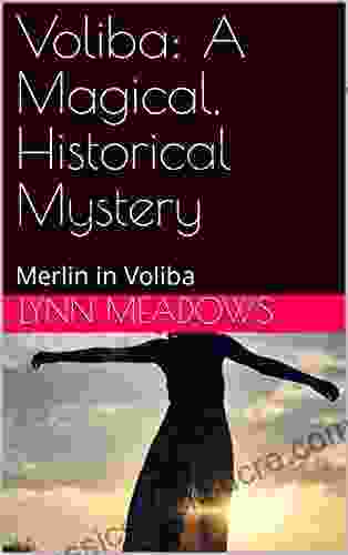 Voliba: A Magical Historical Mystery: Merlin In Voliba (Merlin S Casebook 3)