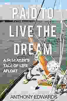Paid To Live The Dream: A Seafarer S Tale Of Life Afloat
