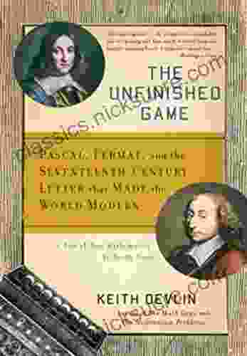The Unfinished Game: Pascal Fermat And The Seventeenth Century Letter That Made The World Modern (Basic Ideas)