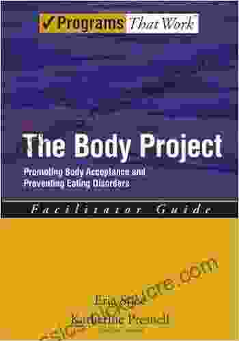 The Body Project: Promoting Body Acceptance And Preventing Eating Disorders Facilitator Guide (Treatments That Work)