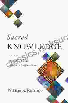 Sacred Knowledge: Psychedelics And Religious Experiences