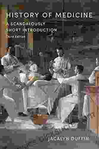 History Of Medicine: A Scandalously Short Introduction Third Edition