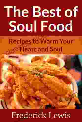 The Best Of Soul Food Recipes To Warm Your Heart Soul