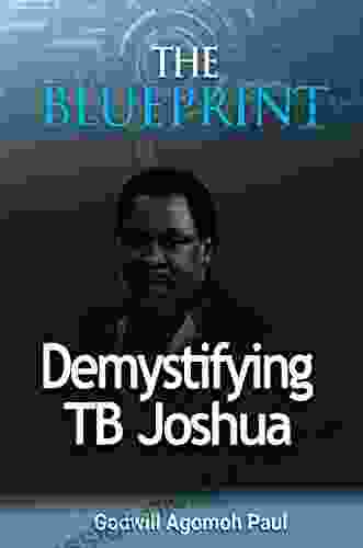 The Blueprint: Demystifying T B Joshua