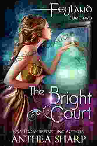 The Bright Court: A Faerie Portal Adventure (Feyland 2)