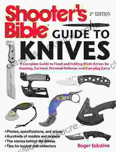 Shooter S Bible Guide To Knives: A Complete Guide To Fixed And Folding Blade Knives For Hunting Survival Personal Defense And Everyday Carry