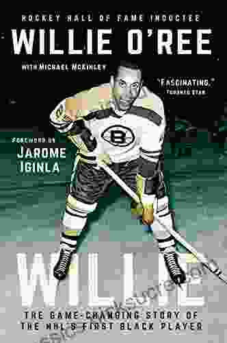 Willie: The Game Changing Story Of The NHL S First Black Player