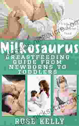 Milkosaurus: The Happy Gentle Breastfeeding Guide From Infancy To Toddlerhood