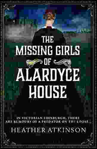 The Missing Girls Of Alardyce House (The Alardyce Trilogy 1)