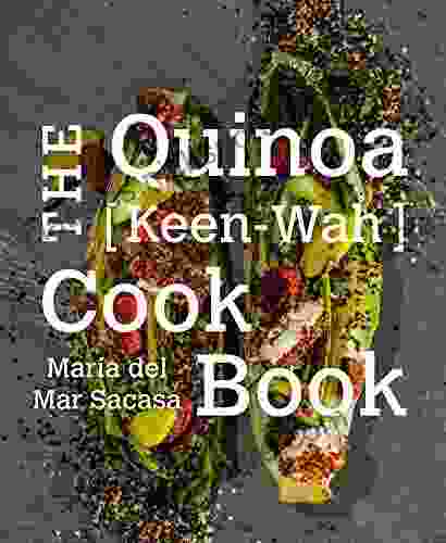 The Quinoa Keen Wah Cookbook Maria Del Mar Sacasa