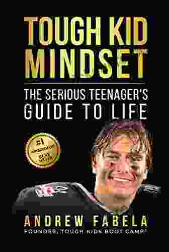 Tough Kid Mindset: The Serious Teenager S Guide To Life