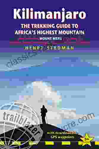 Kilimanjaro: The Trekking Guide To Africa S Highest Mountain (Trailblazer Guide): Also Includes Mount Meru Guides To Arusha Moshi Marangu Nairobi Dar Es Salaam