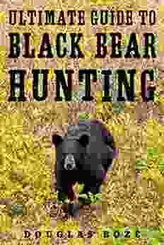The Ultimate Guide To Black Bear Hunting