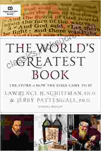 The World S Greatest Book: The Story Of How The Bible Came To Be