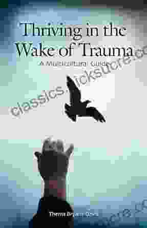 Thriving In The Wake Of Trauma: A Multicultural Guide (Contributions In Psychology 49)
